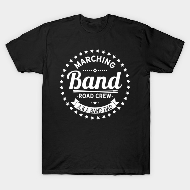 Marching Band Dad Apparel Marching Band TShirt TeePublic